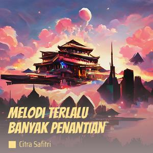 Melodi Terlalu Banyak Penantian