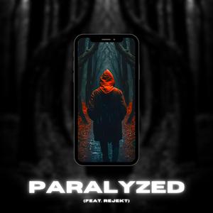 Paralyzed (feat. Rejekt)