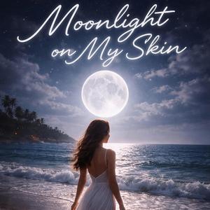 Moonlight On My Skin