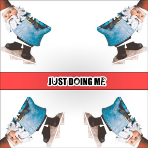 Just Doing Me (Original Mix)