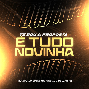 Te Dou a Proposta , É Tudo 3 Novinha !