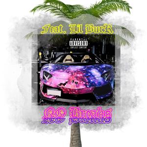 No Breaks (feat. Lil BurR)