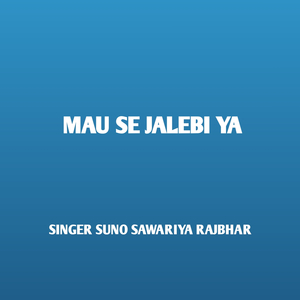 Mau Se Jalebi Ya