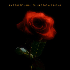 LA PROSTITUCIÓN ES UN TRABAJO DIGNO