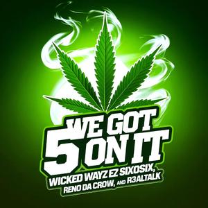 We Got 5 On it (feat. R3alTalk, Ez sixoSix & Reno da Crow)