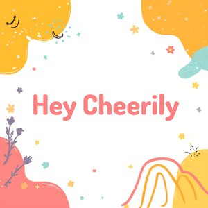 Hey Cheerily