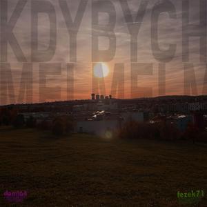 KDYBYCH MĚL...