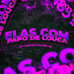 Elas Com Papo de Louca