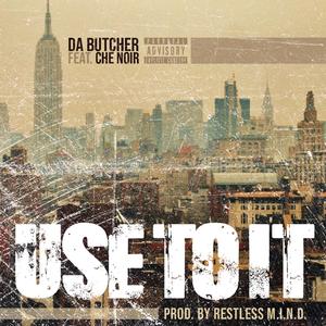 Use to It (feat. Ché Noir & Restless M.I.N.D.)