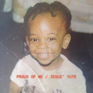 PROUD OF ME / JESUS' YUTE (feat. Real Swisher)