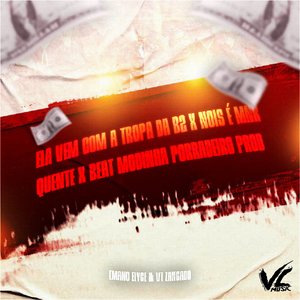 Ela Vem Com a Tropa da B2 X Nois É Mnr Quente X Beat Modinha Porradeiro Prod