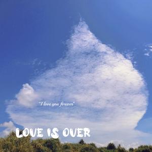 Love Is Over