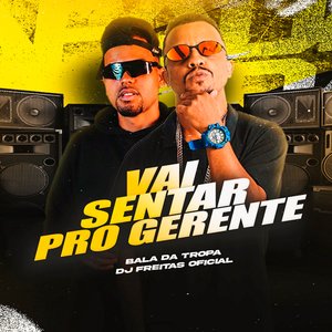 Vai Sentar pro Gerente