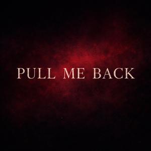 PULL ME BACK
