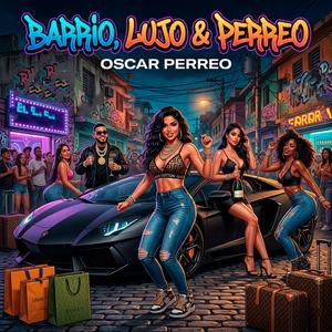 Barrio, Lujo & Perreo