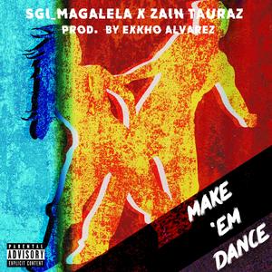 Make 'em Dance (feat. Sgi_Magalela & Zain Tauraz) (Single Version)