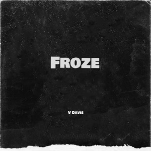 Froze