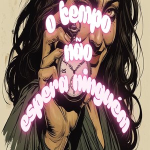 O tempo não espera ninguém