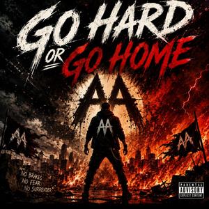 Go hard or go home