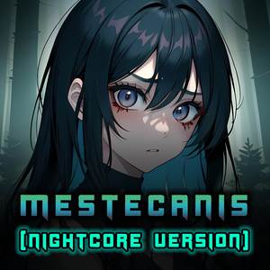 Mestecanis (Nightcore Version)