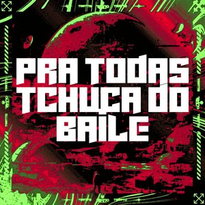 Pra Todas Tchuca do Baile