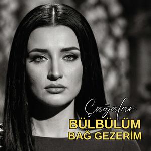 BÜLBÜLÜM BAĞ GEZERİM (EL SANAR SAĞ GEZERİM)