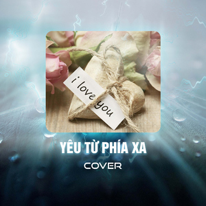 Yêu Từ Phía Xa (Cover)