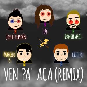Ven Pa' Aca (feat. Daniel Arcii, Ery Tijerina, Marcelo S & Ricci O) (Remix) (Remix)