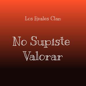 No supiste valorar (feat. Los Reales Clan)