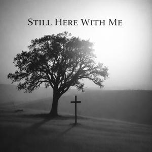 Still Here With Me
