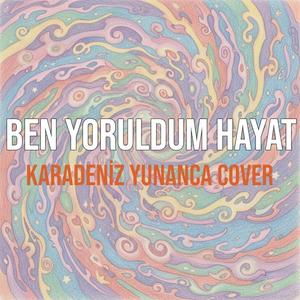 Ben Yoruldum Hayat- Yunanca & Türkçe