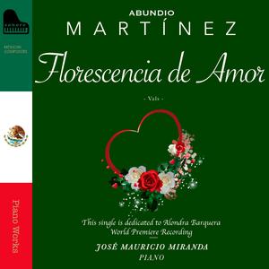 Abundio Martínez: Vals "Florescencia de Amor"