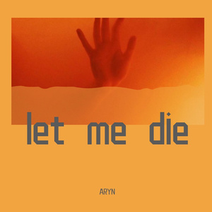let me die