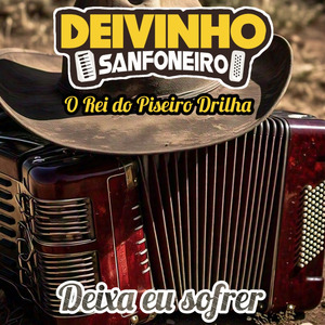 O Rei do Piseiro Drilha Deixa Eu Sofrer