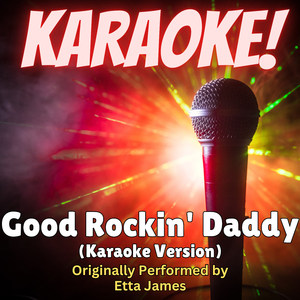 Good Rockin' Daddy (Karaoke Version Originally Performed by Etta James)