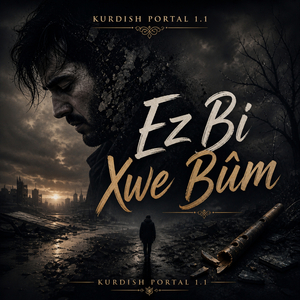 Ez Bi Xwe Bûm