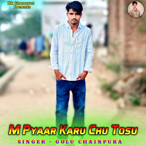 M Pyaar Karu Chu Tosu