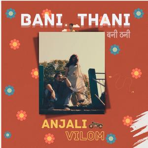 Bani-Thani (feat. Anjali)