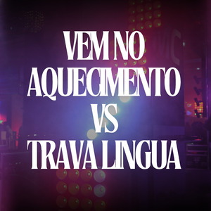 Vem no Aquecimento Vs Trava Lingua