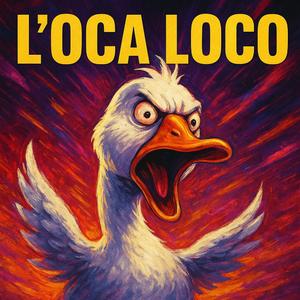 L'Oca Loco (feat. parte in quarta)