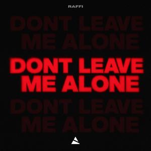 Don't Leave Me Alone
