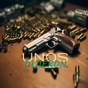 UNOS DIJIERON