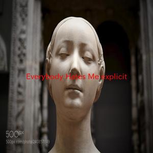 Everybody Hates Me (explicit) (Complete version originally performed by The Chainsmokers)