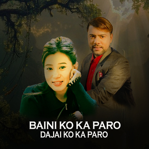 Baini Ko Ka Paro Dajai Ko Ka Paro