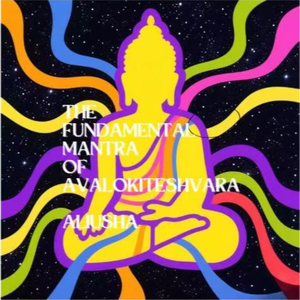 The Fundamental Mantra of Avalokiteshvara