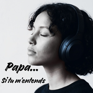 Papa… Si tu m’entends