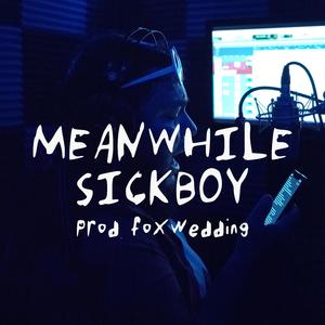 Meanwhile Sickboy