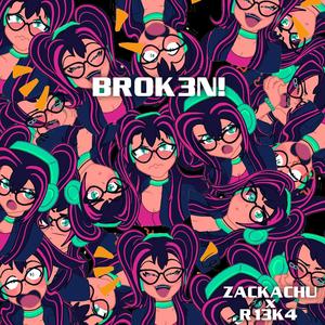 BR0K3N!