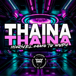 Thaina Thaina Incrível Como Tu Muda