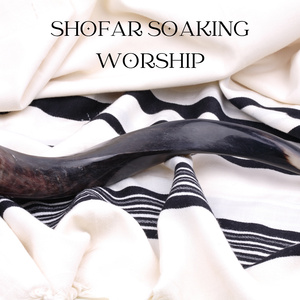 Shofar Soaking Worship